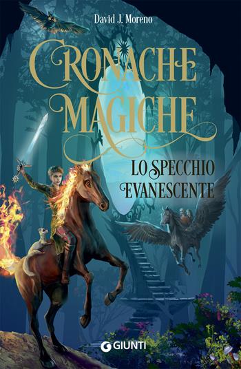 Lo specchio evanescente. Cronache magiche - David J. Moreno - Libro Giunti Editore 2020 | Libraccio.it