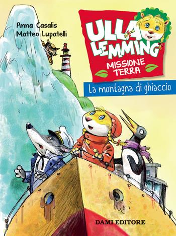 La montagna di ghiaccio. Ulla Lemming - Anna Casalis - Libro Dami Editore 2020 | Libraccio.it