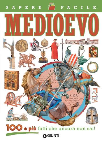 Medioevo. 100 e più fatti che ancora non sai!  - Libro Giunti Editore 2021, Sapere facile | Libraccio.it