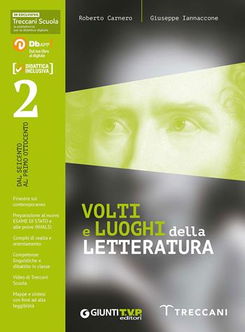 Volti e luoghi della letteratura 2. Per le Scuole superiori. Vol. 2 - Roberto Carnero, Giuseppe Iannaccone - Libro Giunti T.V.P. 2020 | Libraccio.it