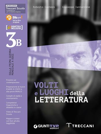 Volti e luoghi della letteratura. Per le Scuole superiori. Vol. 3B - Roberto Carnero, Giuseppe Iannaccone - Libro Giunti T.V.P. 2020 | Libraccio.it