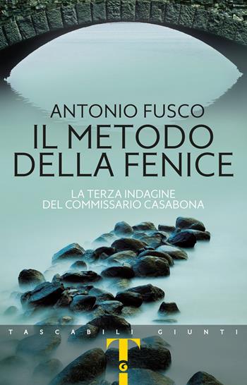 Il metodo della fenice. La terza indagine del commissario Casabona - Antonio Fusco - Libro Giunti Editore 2020, Tascabili Giunti | Libraccio.it