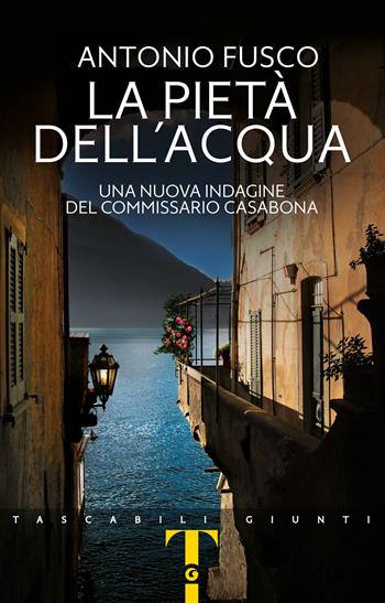 La pietà dell'acqua. Una nuova indagine del commissario Casabona - Antonio Fusco - Libro Giunti Editore 2020, Tascabili Giunti | Libraccio.it