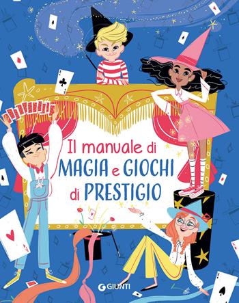 Il manuale di magia e giochi di prestigio. Ediz. a spirale - Elisa Prati - Libro Giunti Editore 2020, Manuali | Libraccio.it