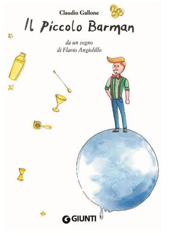 Il piccolo barman - Claudio Gallone - Libro Giunti Editore 2020 | Libraccio.it