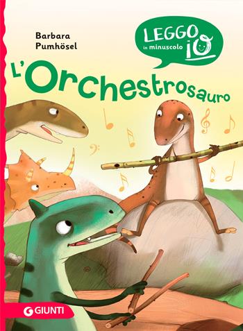 L'orchestrosauro - Barbara Pumhoesel - Libro Giunti Editore 2021, Leggo io in minuscolo | Libraccio.it