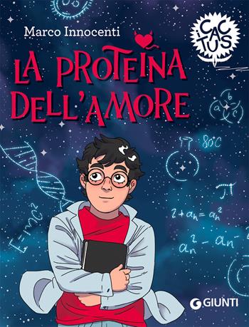 La proteina dell'amore - Marco Innocenti - Libro Giunti Editore 2021, I cactus | Libraccio.it