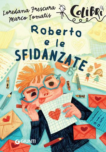 Roberto e le sfidanzate - Loredana Frescura, Marco Tomatis - Libro Giunti Editore 2020, Colibrì | Libraccio.it