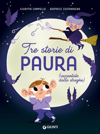 Tre storie di paura (raccontate dalle streghe). Ediz. a colori - Giuditta Campello, Beatrice Costamagna - Libro Giunti Editore 2022 | Libraccio.it