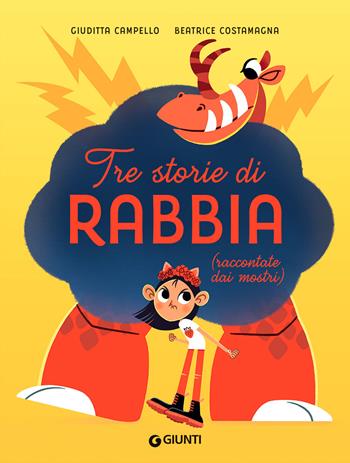 Tre storie di rabbia (raccontate dai mostri). Ediz. a colori - Giuditta Campello, Beatrice Costamagna - Libro Giunti Editore 2022 | Libraccio.it