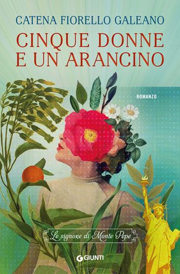 Cinque donne e un arancino. Le signore di Monte Pepe - Catena Fiorello Galeano - Libro Giunti Editore 2020, A | Libraccio.it