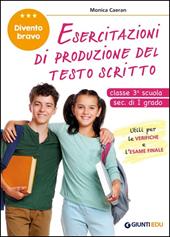Esercitazioni di produzione del testo scritto. Divento bravo. Classe 3° scuola sec. di I grado