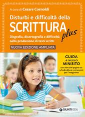 Disturbi e difficoltà della scrittura plus. Guida + nuovo minisito con oltre 500 pagine tra schede allievo e strumenti per l’insegnante. Ediz. ampliata