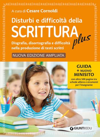 Disturbi e difficoltà della scrittura plus. Guida + nuovo minisito con oltre 500 pagine tra schede allievo e strumenti per l’insegnante. Ediz. ampliata  - Libro Giunti EDU 2021, Guide psicopedagogiche | Libraccio.it