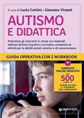 Autismo e didattica. Potenziare gli interventi in classe con materiali dedicati all'Area cognitivo-curricolare completati da attività per le abilità sociali, emotive e di comunicazione. Con espansione online