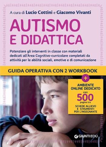 Autismo e didattica. Potenziare gli interventi in classe con materiali dedicati all'Area cognitivo-curricolare completati da attività per le abilità sociali, emotive e di comunicazione. - Giacomo Vivanti - Libro Giunti EDU 2022, Guide psicopedagogiche | Libraccio.it