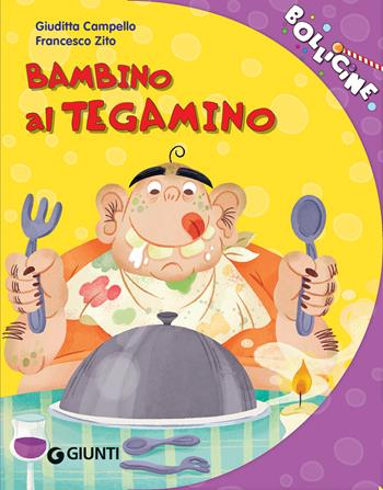 Un bambino al tegamino. Ediz. a colori - Giuditta Campello - Libro Giunti Editore 2021, Bollicine | Libraccio.it