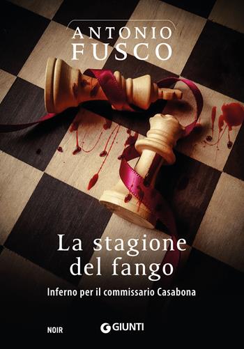 La stagione del fango. Inferno per il commissario Casabona - Antonio Fusco - Libro Giunti Editore 2020, M | Libraccio.it