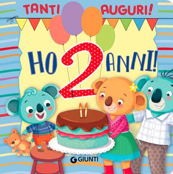 Ho 2 anni! Tanti auguri! Ediz. a colori - Silvia D'Achille, Barbara Bongini - Libro Giunti Editore 2022, Zerotre | Libraccio.it