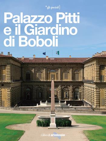 Palazzo Pitti e il Giardino di Boboli. La reggia di tre dinastie - Elena Capretti - Libro Giunti Editore 2021, Gli speciali Artedossier | Libraccio.it