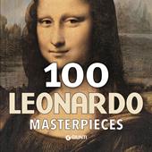 100 Leonardo Masterpieces. Ediz. inglese
