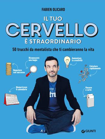 Il tuo cervello è straordinario. 50 trucchi da mentalista che ti cambieranno la vita - Fabien Olicard - Libro Giunti Editore 2022, Varia | Libraccio.it