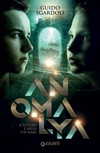 Anomalya. Il futuro è nelle tue mani - Guido Sgardoli - Libro Giunti Editore 2020, Biblioteca | Libraccio.it