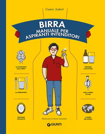 Birra. Manuale per aspiranti intenditori - Guirec Aubert - Libro Giunti Editore 2021, Cuccioli e coccole | Libraccio.it