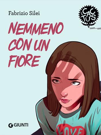 Nemmeno con un fiore. Ediz. ad alta leggibilità - Fabrizio Silei - Libro Giunti Editore 2022, I cactus | Libraccio.it