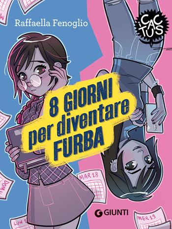 8 giorni per diventare furba. Ediz. ad alta leggibilità - Raffaella Fenoglio - Libro Giunti Editore 2022, I cactus | Libraccio.it