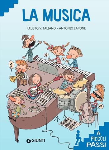 La musica a piccoli passi - Fausto Vitaliano - Libro Giunti Editore 2022, A piccoli passi | Libraccio.it