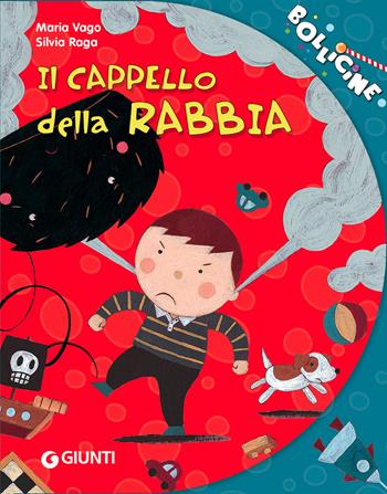 Il cappello della rabbia. Ediz. illustrata - Maria Vago - Libro Giunti Editore 2021, Bollicine | Libraccio.it