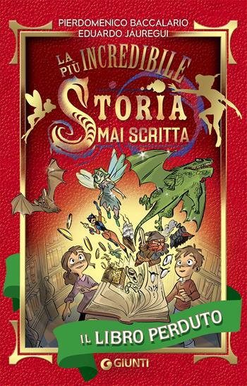 Il libro perduto. La più incredibile storia mai scritta - Pierdomenico Baccalario, Eduardo Jáuregui - Libro Giunti Editore 2020 | Libraccio.it