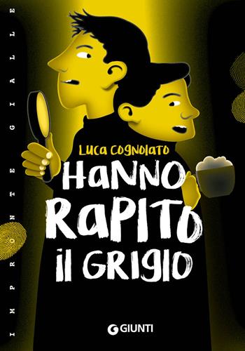 Hanno rapito il Grigio! - Luca Cognolato - Libro Giunti Editore 2021, Impronte gialle | Libraccio.it