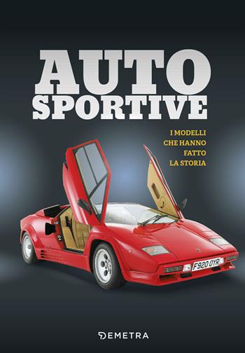 Auto sportive. I modelli che hanno fatto la storia - U. Hoschen - Libro Demetra 2021, Varia Demetra | Libraccio.it