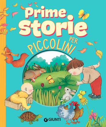 Prime storie per piccolini. Storie per piccoli. Ediz. a colori  - Libro Giunti Editore 2021, Storie per piccoli | Libraccio.it