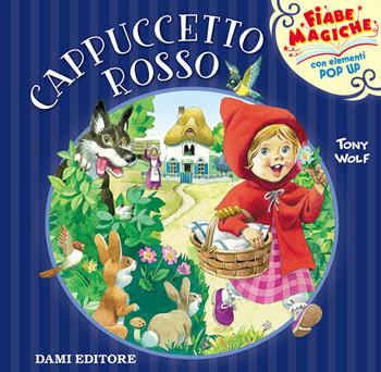 Cappuccetto rosso. Libro pop-up. Ediz. a colori - Tony Wolf - Libro Dami Editore 2020, Fiabe magiche pop up | Libraccio.it