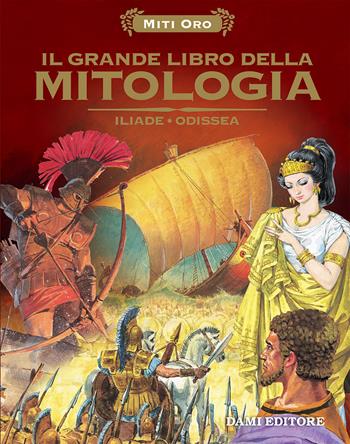 Il grande libro della mitologia. Iliade-Odissea  - Libro Dami Editore 2020, Magic Price | Libraccio.it