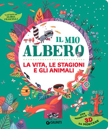 Il mio albero. La vita, le stagioni e gli animali. Ediz. a colori. Con albero 3D da montare - Elisa Prati, A. Bedin, Gloria Francella - Libro Giunti Editore 2021, Libri pop-up | Libraccio.it