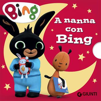 A nanna con Bing. Ediz. a colori  - Libro Giunti Editore 2020 | Libraccio.it