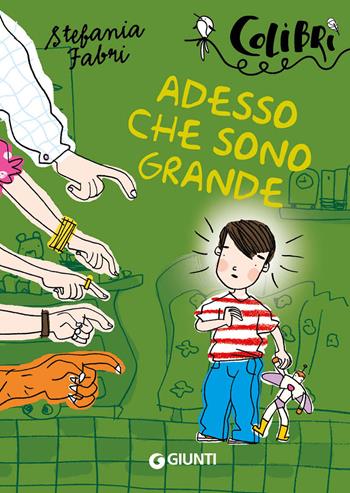 Adesso che sono grande - Stefania Fabri - Libro Giunti Editore 2022, Colibrì | Libraccio.it