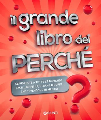 Il grande libro dei perché - Michele Lauro - Libro Giunti Editore 2021, I libri dei perché | Libraccio.it