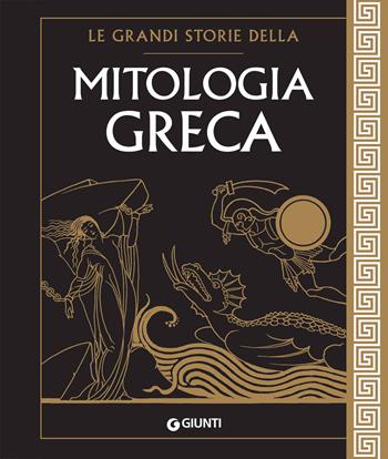 Le grandi storie della mitologia greca - Renato Caporali - Libro Giunti Editore 2021, Le Strenne | Libraccio.it