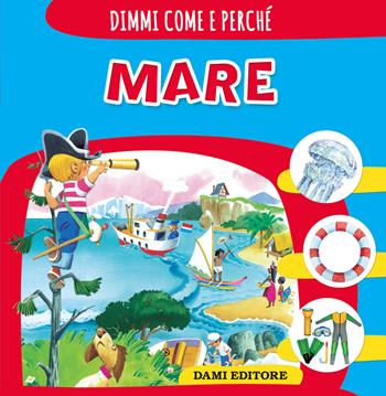 Mare - Elisa Prati - Libro Dami Editore 2021, Dimmi come e perché | Libraccio.it