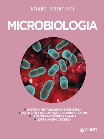 Microbiologia - Cristina Praglia - Libro Giunti Editore 2020, Atlanti scientifici | Libraccio.it