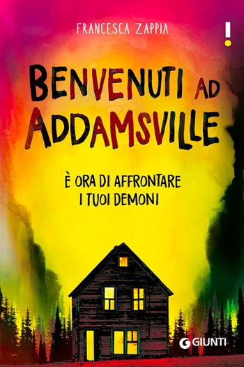 Benvenuti ad Addamsville. È ora di affrontare i tuoi demoni - Francesca Zappia - Libro Giunti Editore 2022, Link | Libraccio.it