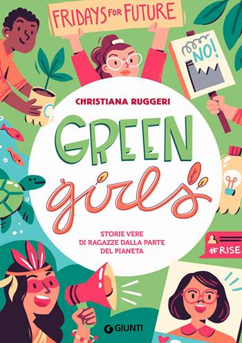 Green girls. Storie vere di ragazze dalla parte del pianeta - Christiana Ruggeri - Libro Giunti Editore 2021, Storie straordinarie | Libraccio.it