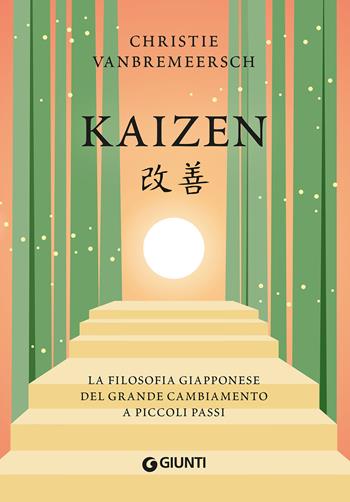 Kaizen. La filosofia giapponese del grande cambiamento a piccoli passi - Christie Vanbremeersch - Libro Giunti Editore 2020, Varia | Libraccio.it