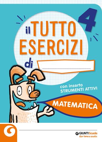 Il Tuttoesercizi di matematica-Strumenti attivi. Per la 4ª classe elementare  - Libro Giunti Scuola 2020, Parascolastico matematica | Libraccio.it