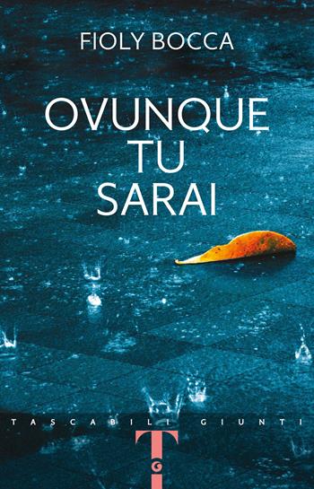 Ovunque tu sarai - Fioly Bocca - Libro Giunti Editore 2020, Tascabili Giunti | Libraccio.it